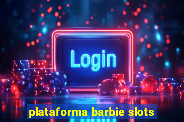 plataforma barbie slots